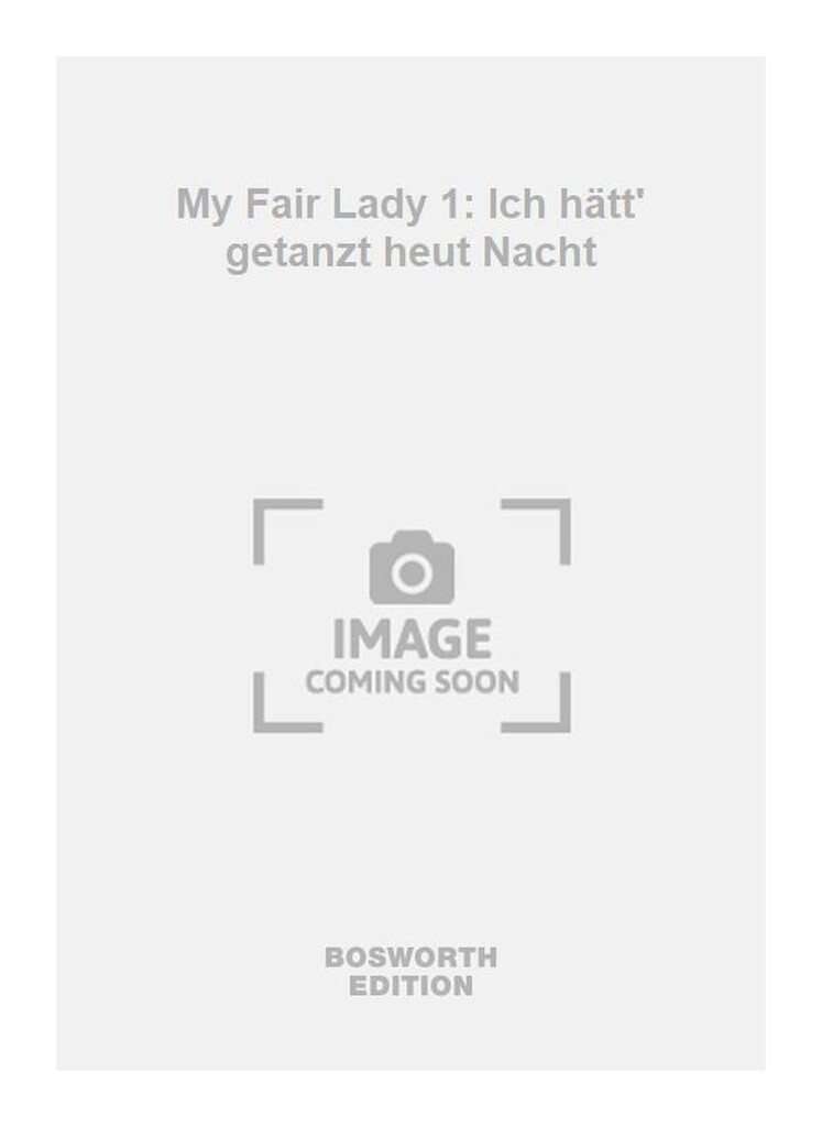 My Fair Lady 1: Ich hätt' getanzt heut Nacht